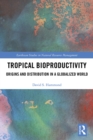 Tropical Bioproductivity : Origins and Distribution in a Globalized World - eBook