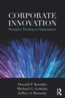 Corporate Innovation : Disruptive Thinking in Organizations - eBook