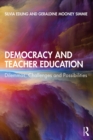 Democracy and Teacher Education : Dilemmas, Challenges and Possibilities - eBook