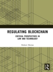 Regulating Blockchain : Critical Perspectives in Law and Technology - eBook
