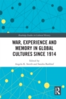 War Experience and Memory in Global Cultures Since 1914 - eBook