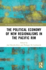 The Political Economy of New Regionalisms in the Pacific Rim - eBook