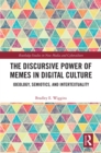 The Discursive Power of Memes in Digital Culture : Ideology, Semiotics, and Intertextuality - eBook
