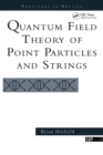 Quantum Field Theory Of Point Particles And Strings - eBook