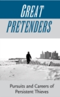 Great Pretenders : Pursuits And Careers Of Persistent Thieves - eBook