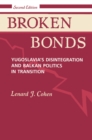 Broken Bonds : Yugoslavia's Disintegration And Balkan Politics In Transition, Second Edition - eBook
