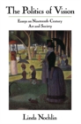 The Politics Of Vision : Essays On Nineteenth-century Art And Society - eBook