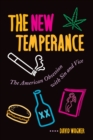 The New Temperance : The American Obsession With Sin And Vice - eBook