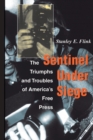 Sentinel Under Siege : The Triumphs And Troubles Of America's Free Press - eBook