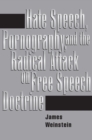 Hate Speech, Pornography, And Radical Attacks On Free Speech Doctrine - eBook