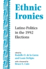 Ethnic Ironies : Latino Politics In The 1992 Elections - eBook