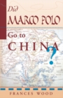 Did Marco Polo Go To China? - eBook
