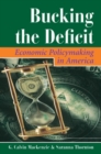Bucking The Deficit : Economic Policymaking In America - eBook