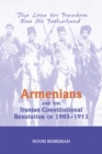 Armenians And The Iranian Constitutional Revolution Of 1905-1911 : The Love For Freedom Has No Fatherland - eBook