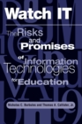 Watch It : The Risks And Promises Of Information Technologies For Education - eBook