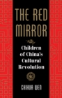 The Red Mirror : Children Of China's Cultural Revolution - eBook