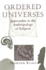 Ordered Universes : Approaches To The Anthropology Of Religion - eBook