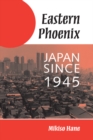 Eastern Phoenix : Japan Since 1945 - eBook