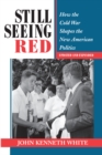 Still Seeing Red : How The Cold War Shapes The New American Politics - eBook