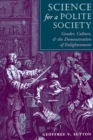 Science For A Polite Society : Gender, Culture, And The Demonstration Of Enlightenment - eBook