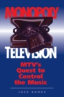 Monopoly Television : Mtv's Quest To Control The Music - eBook