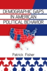 Demographic Gaps in American Political Behavior - eBook