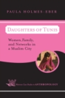 Daughters Of Tunis : Women, Family, And Networks In A Muslim City - eBook