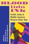 Blood Into Ink : South Asian And Middle Eastern Women Write War - eBook