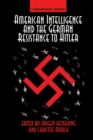 American Intelligence And The German Resistance : A Documentary History - eBook