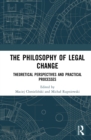 The Philosophy of Legal Change : Theoretical Perspectives and Practical Processes - eBook