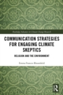 Communication Strategies for Engaging Climate Skeptics : Religion and the Environment - eBook