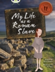Bug Club Independent Non Fiction Year 3 Brown B My Life as a Roman Slave - Book