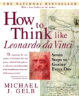 How to Think Like Leonardo da Vinci : Seven Steps to Genius Every Day - Book