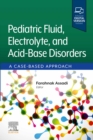 Pediatric Fluid, Electrolyte, and Acid-Base Disorders - E-Book : A Case-Based Approach - eBook