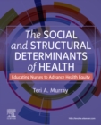 The Social and Structural Determinants of Health - E-Book : The Social and Structural Determinants of Health - E-Book - eBook