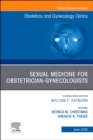 Sexual Medicine for Obstetrician-Gynecologists, An Issue of Obstetrics and Gynecology Clinics, E-Book : Sexual Medicine for Obstetrician-Gynecologists, An Issue of Obstetrics and Gynecology Clinics, E - eBook