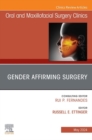 Gender Affirming Surgery, An Issue of Oral and Maxillofacial Surgery Clinics of North America, E-Book : Gender Affirming Surgery, An Issue of Oral and Maxillofacial Surgery Clinics of North America, E - eBook