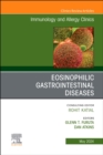 Eosinophilic Gastrointestinal Diseases, An Issue of Immunology and Allergy Clinics of North America : Volume 44-2 - Book