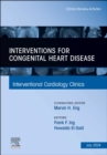 Interventions for congenital heart disease, An Issue of Interventional Cardiology Clinics : Volume 13-3 - Book
