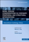 Renal Disease and coronary, peripheral and structural interventions, An Issue of Interventional Cardiology Clinics, E-Book - eBook