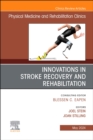Innovations in Stroke Recovery and Rehabilitation, An Issue of Physical Medicine and Rehabilitation Clinics of North America : Volume 35-2 - Book