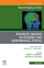 Advanced Imaging in Ischemic and Hemorrhagic Stroke, An Issue of Neuroimaging Clinics of North America, E-Book : Advanced Imaging in Ischemic and Hemorrhagic Stroke, An Issue of Neuroimaging Clinics o - eBook