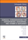 Surgical Considerations for Osteoporosis, Osteopenia, and Vitamin D Deficiency, An Issue of Orthopedic Clinics : Volume 55-3 - Book
