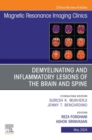 Demyelinating and Inflammatory Lesions of the Brain and Spine, An Issue of Magnetic Resonance Imaging Clinics of North America, E-Book : Demyelinating and Inflammatory Lesions of the Brain and Spine, - eBook
