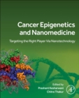 Cancer Epigenetics and Nanomedicine : Targeting the Right Player via Nanotechnology - Book