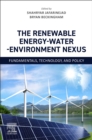 The Renewable Energy-Water-Environment Nexus : Fundamentals, Technology, and Policy - Book