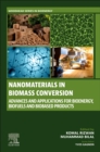 Nanomaterials in Biomass Conversion : Advances and Applications for Bioenergy, Biofuels, and Bio-based Products - Book