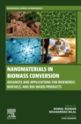 Nanomaterials in Biomass Conversion : Advances and Applications for Bioenergy, Biofuels, and Bio-based Products - eBook