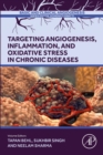 Targeting Angiogenesis, Inflammation and Oxidative Stress in Chronic Diseases : Angiogenesis, Inflammation and Oxidative Stress in Chronic Diseases - eBook