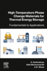 High-Temperature Phase Change Materials for Thermal Energy Storage : Fundamentals to Applications - Book